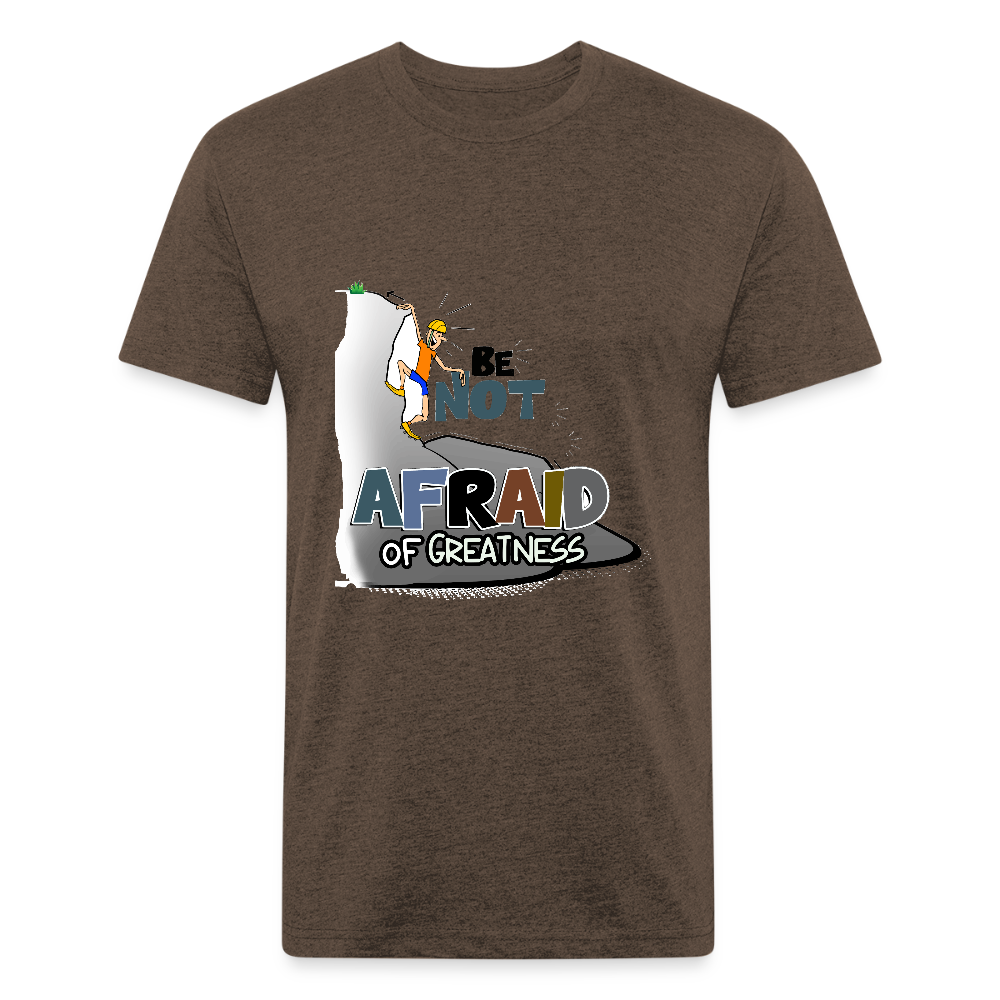 Be Not Afraid of Greatness | Fitted Cotton/Poly T-Shirt by Next Level - heather espresso