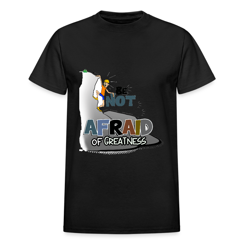 Be Not Afraid of Greatness | Gildan Ultra Cotton Adult T-Shirt - black