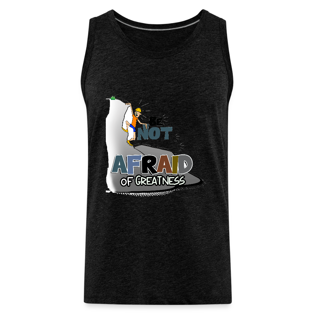 Be Not Afraid of Greatness | Men’s Premium Tank - charcoal grey