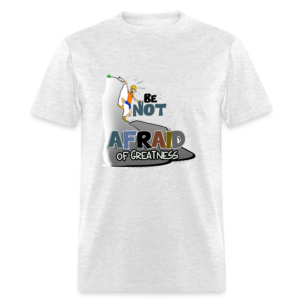 Be Not Afraid of Greatness | Unisex Classic T-Shirt - light heather gray