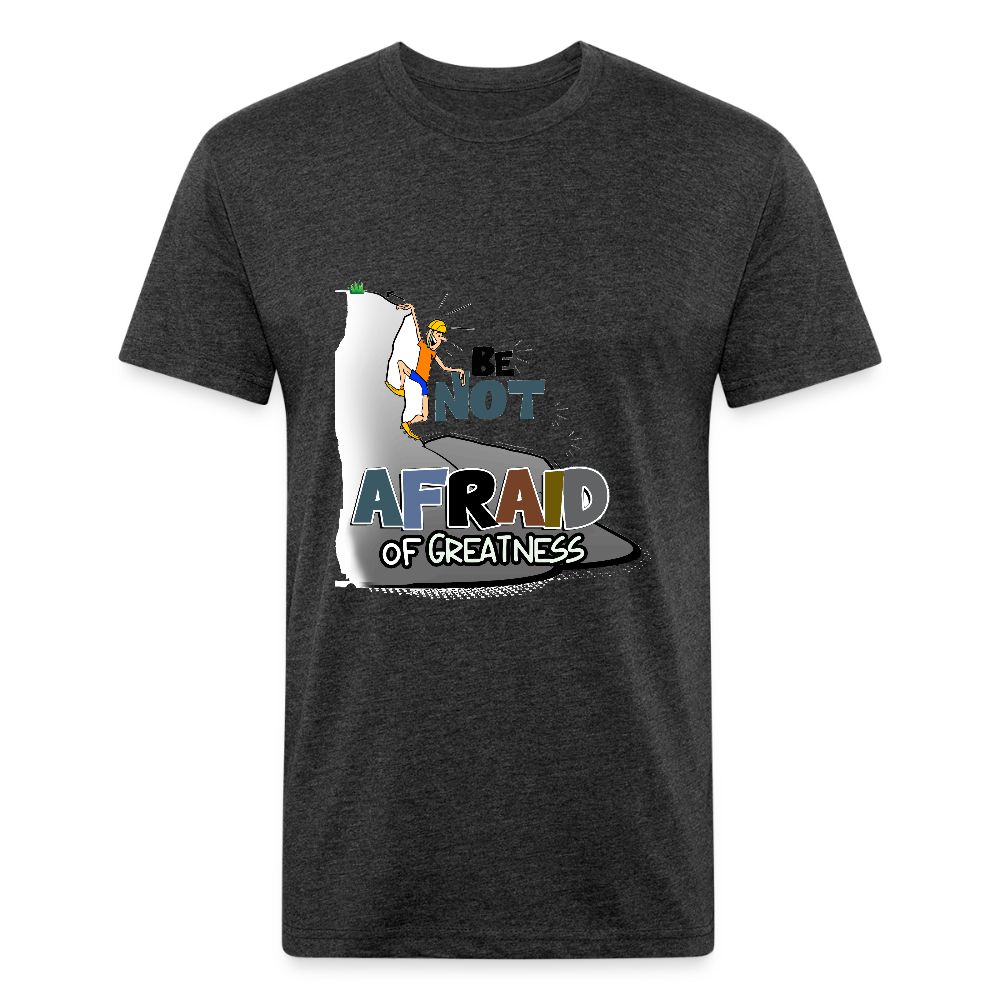 Be Not Afraid of Greatness | Fitted Cotton/Poly T-Shirt by Next Level - heather black
