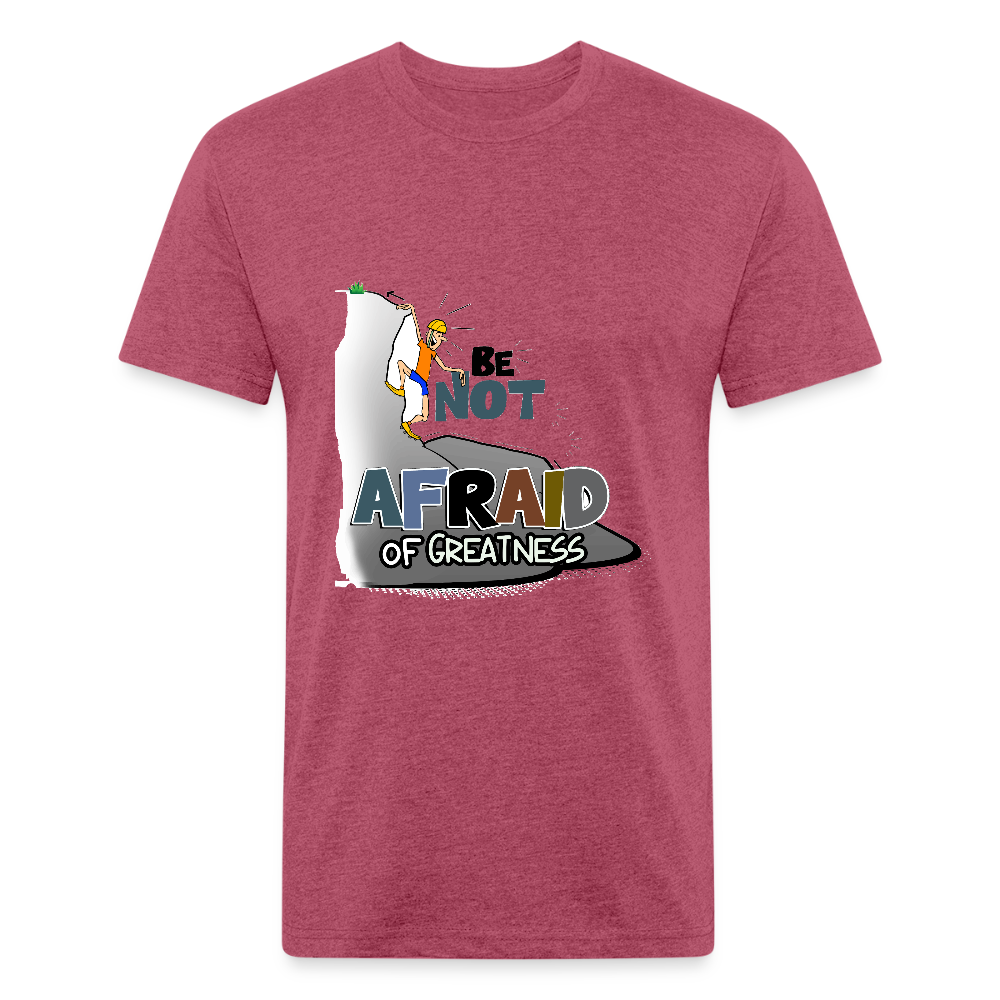 Be Not Afraid of Greatness | Fitted Cotton/Poly T-Shirt by Next Level - heather burgundy