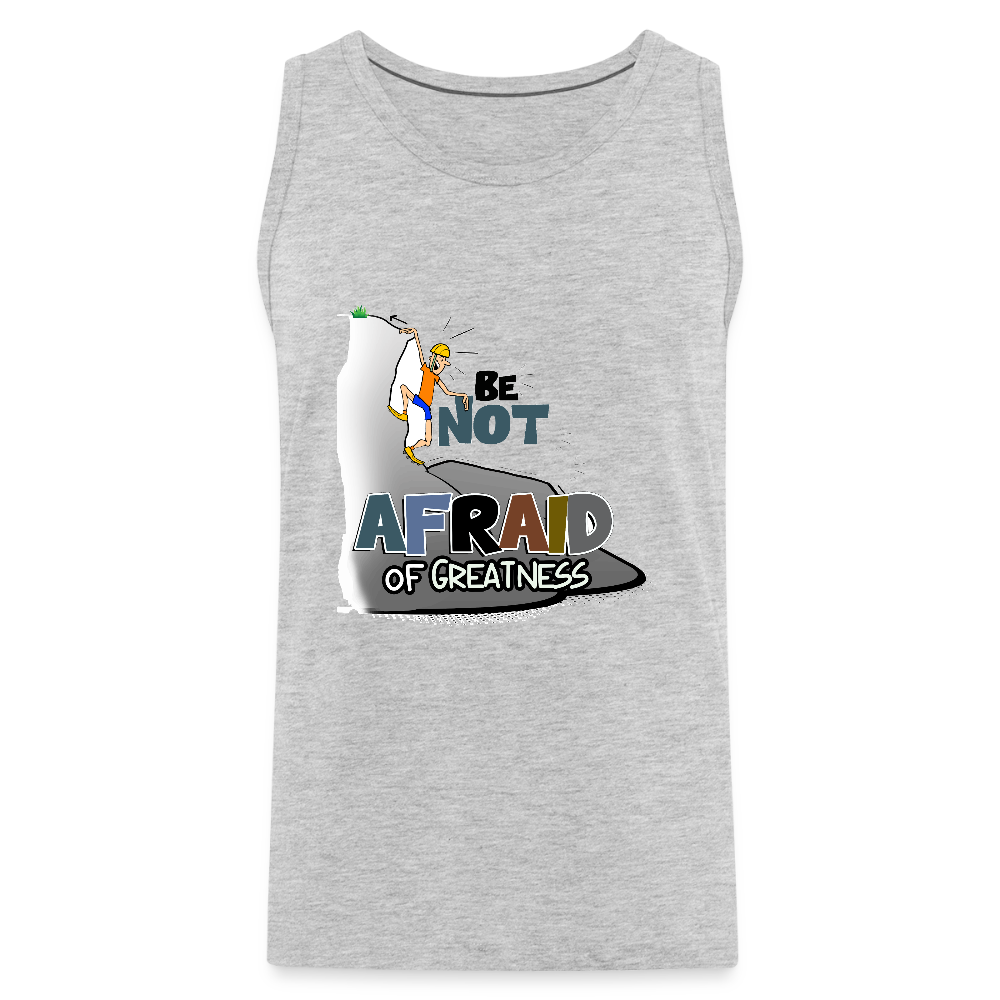 Be Not Afraid of Greatness | Men’s Premium Tank - heather gray