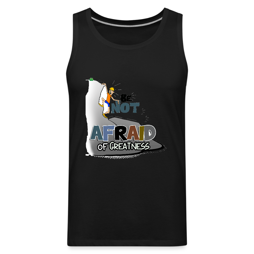 Be Not Afraid of Greatness | Men’s Premium Tank - black