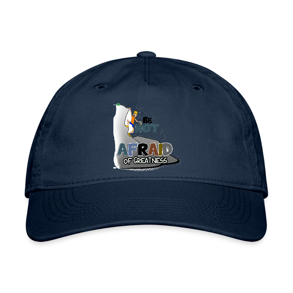 Be Not Afraid of Greatness | Organic Baseball Cap - navy