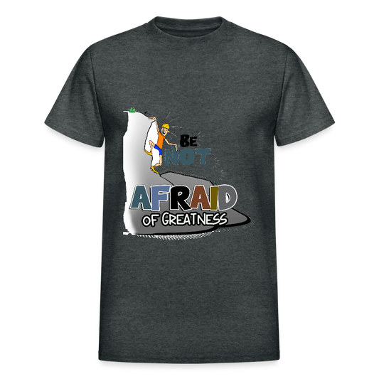 Be Not Afraid of Greatness | Gildan Ultra Cotton Adult T-Shirt - deep heather
