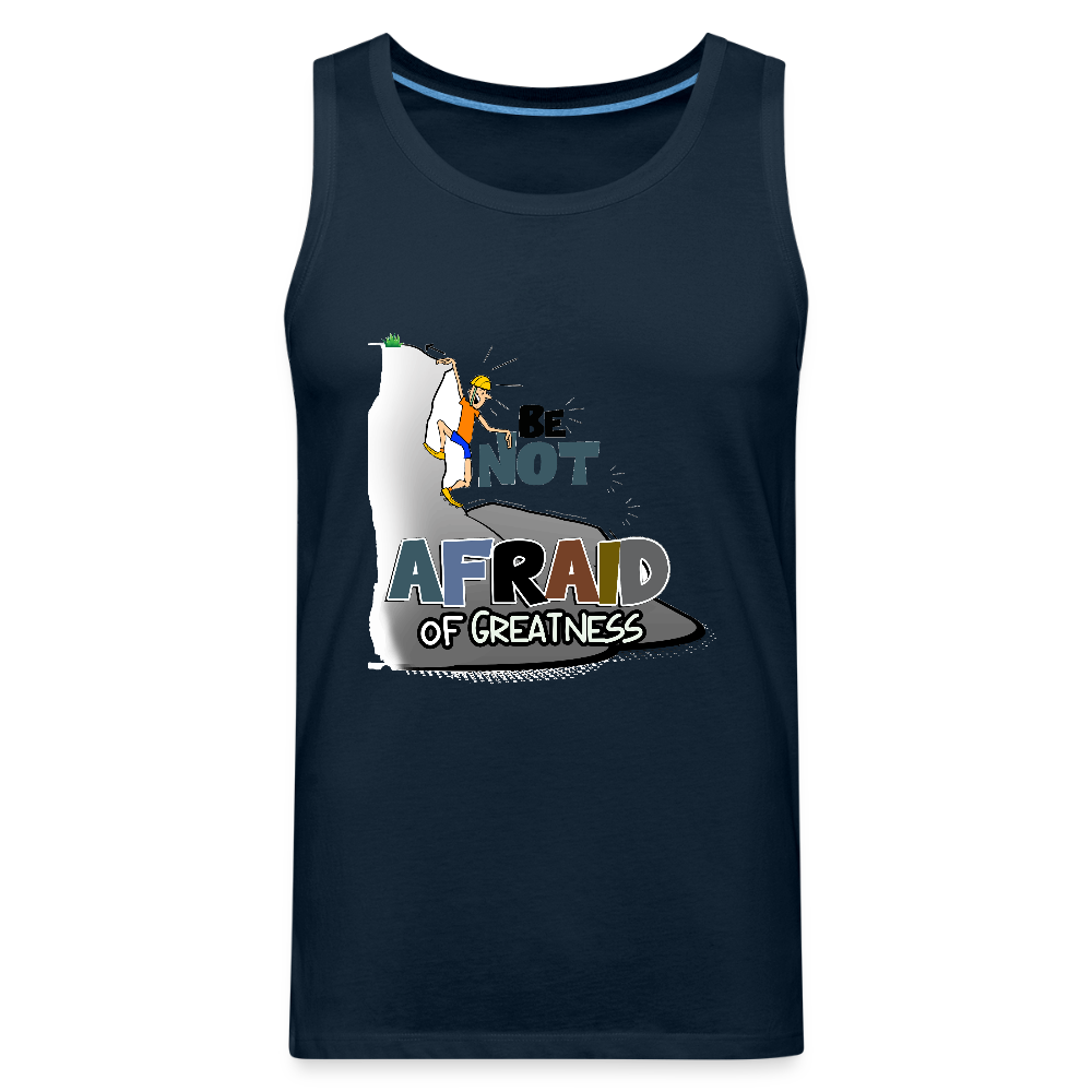 Be Not Afraid of Greatness | Men’s Premium Tank - deep navy